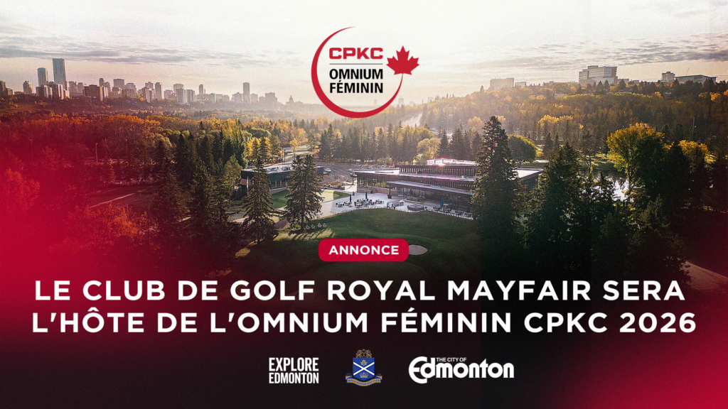 Le Club de golf Royal Mayfair d’Edmonton accueillera l’Omnium féminin CPKC 2026